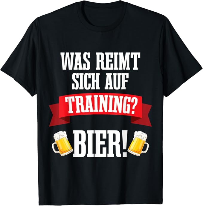 Was reimt sich auf Training? Bier! I Lustiger Spruch T-Shirt : Amazon ...